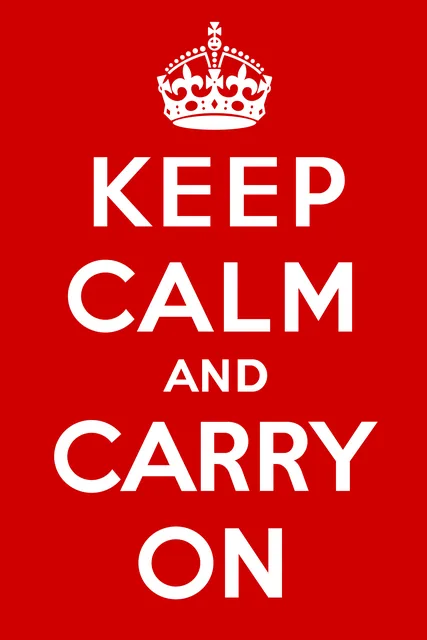 Keep Calm and Carry On