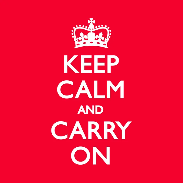 Keep Calm and Carry On