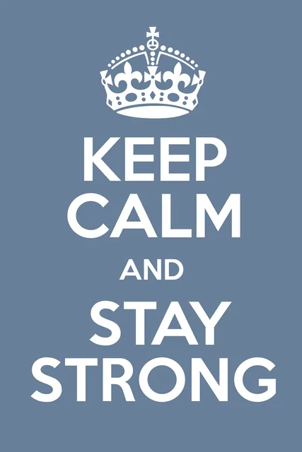 Keep Calm and Stay Strong