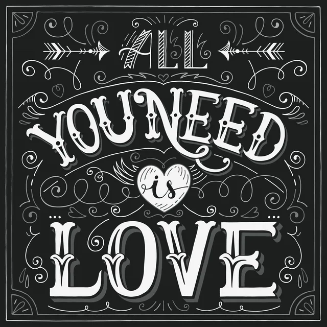 All You Need Is Love